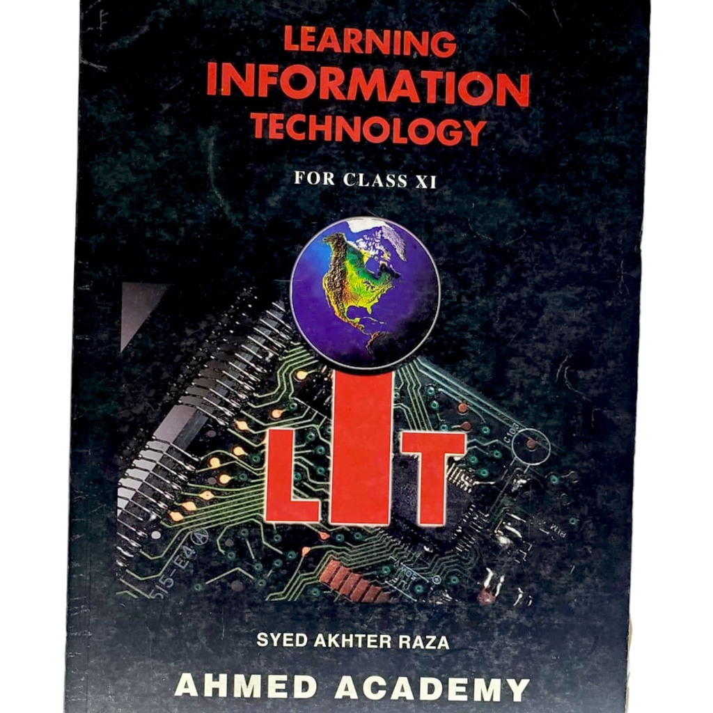 Learnig Information Technology for Class XI - Ahmed Academy