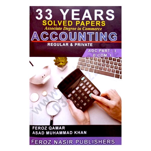 33 Years Solved Paper Accounting for Bcom 1 - Feroz Qamar