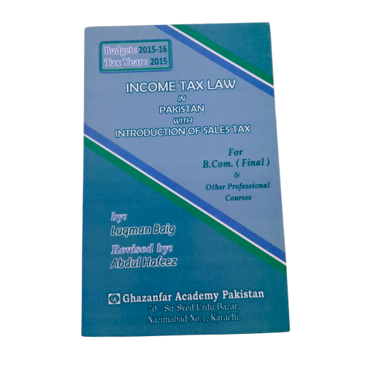 Income Tax Law In Pakistan With Introduction Of Sales Tax For B.Com (Final)