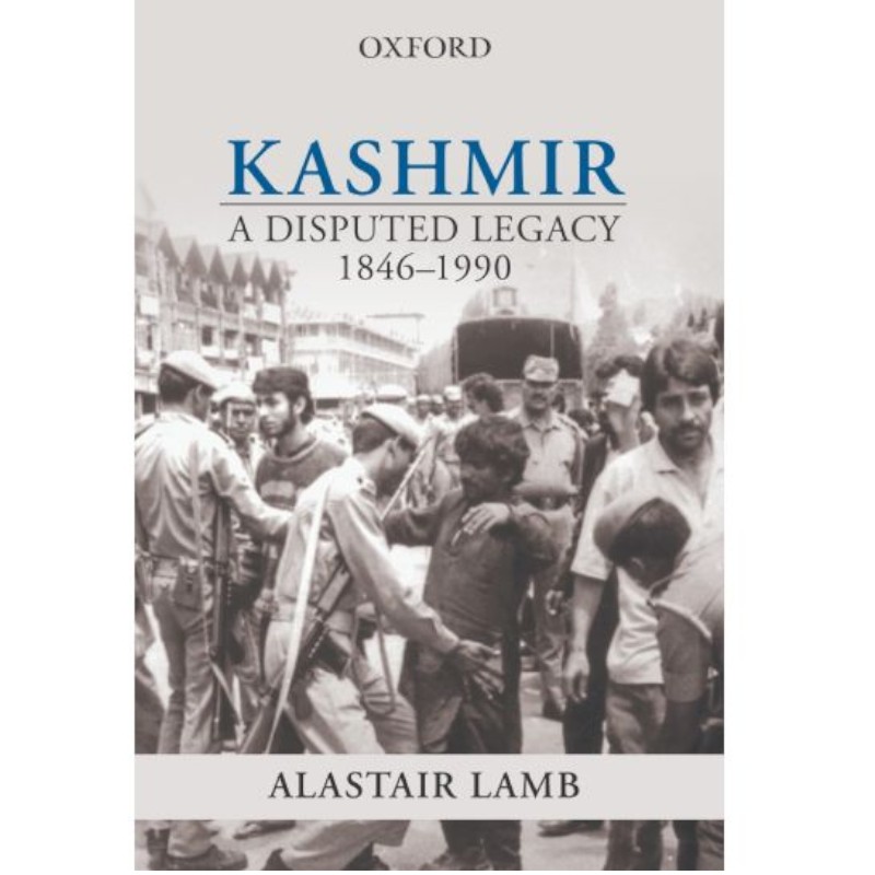Kashmir: A Disputed Legacy 1846–1990