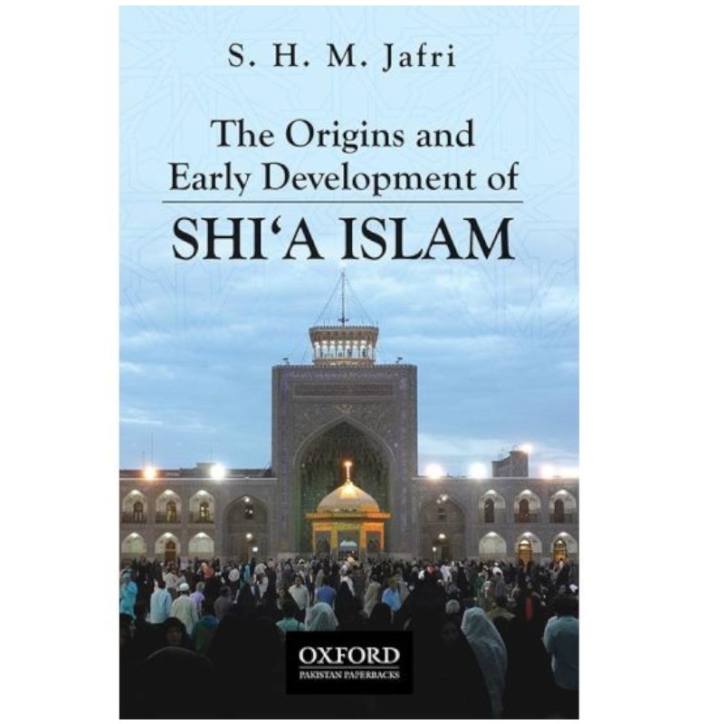 The Origins and Early Development of SHI‘A ISLAM