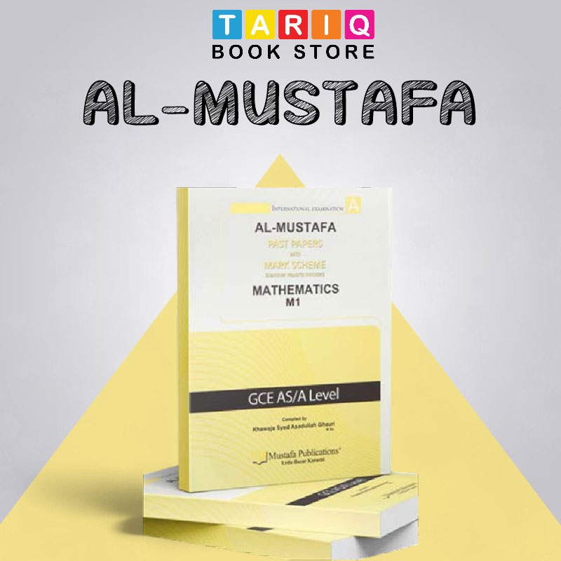 Al Mustafa A Level Mathematics Paper M1 With Mark Scheme (Edition: 2017-2022)
