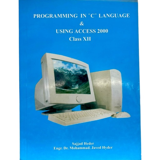 Programming in C Language & Using Access 2000 for Class XII