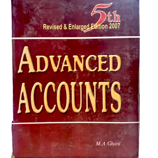 Advanced Accounts Revised & Enlarged 5th Edition 2007 - M.A. Ghani