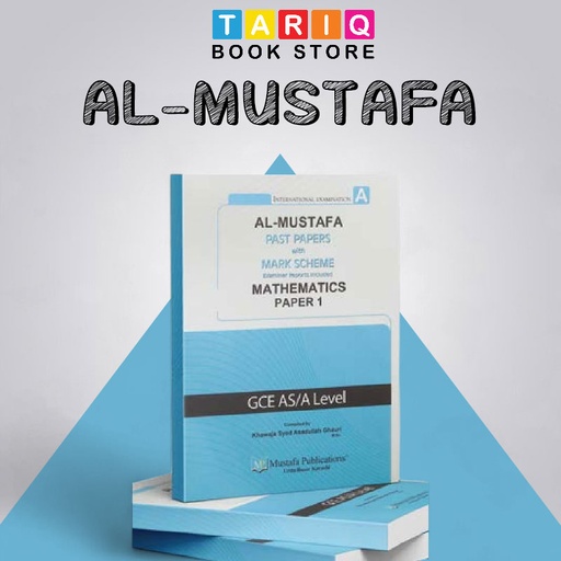 Al Mustafa A Level Mathematics Paper 1 With Mark Scheme (Edition: 2019-2023)