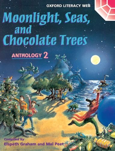[9780199192564] Oxford Literacy Web: Anthologies: Anthology 2: Moonlight, Seas, And Chocolate Trees