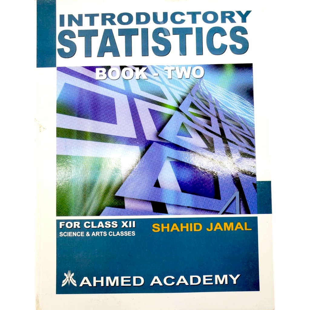 Introductory Statistics Book 2 For Grade XII - Shahid Jamal