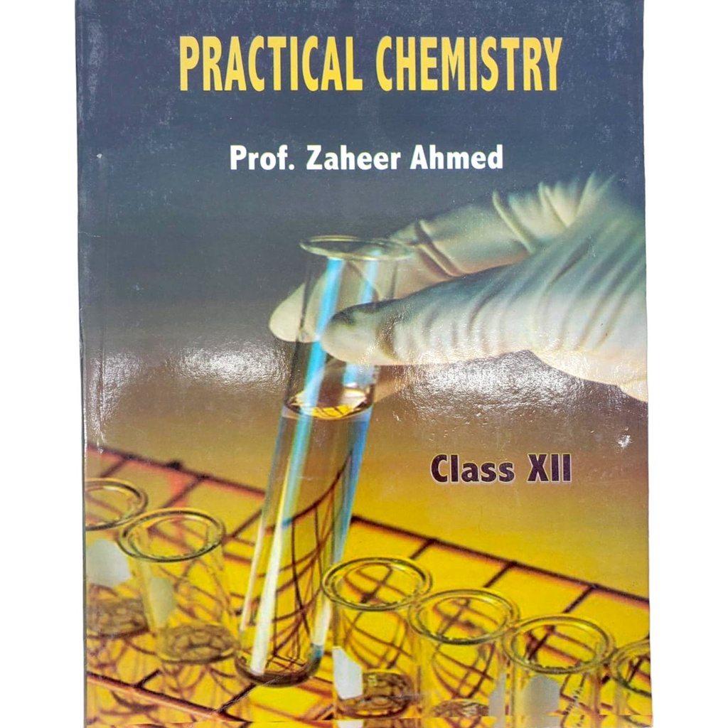 Practical Journal Chemistry for Class XII - Prof. Zaheer Ahmed