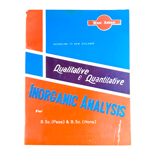 Qualitative & Quantitative Inorganic Analysis For B.Sc. - Wasi Askari