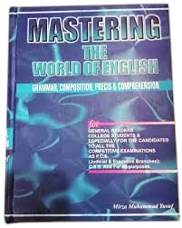 Mastering The World of English Grammar, Composition, Precis & Comprehension Book - Mirza Muhammad Yusuf