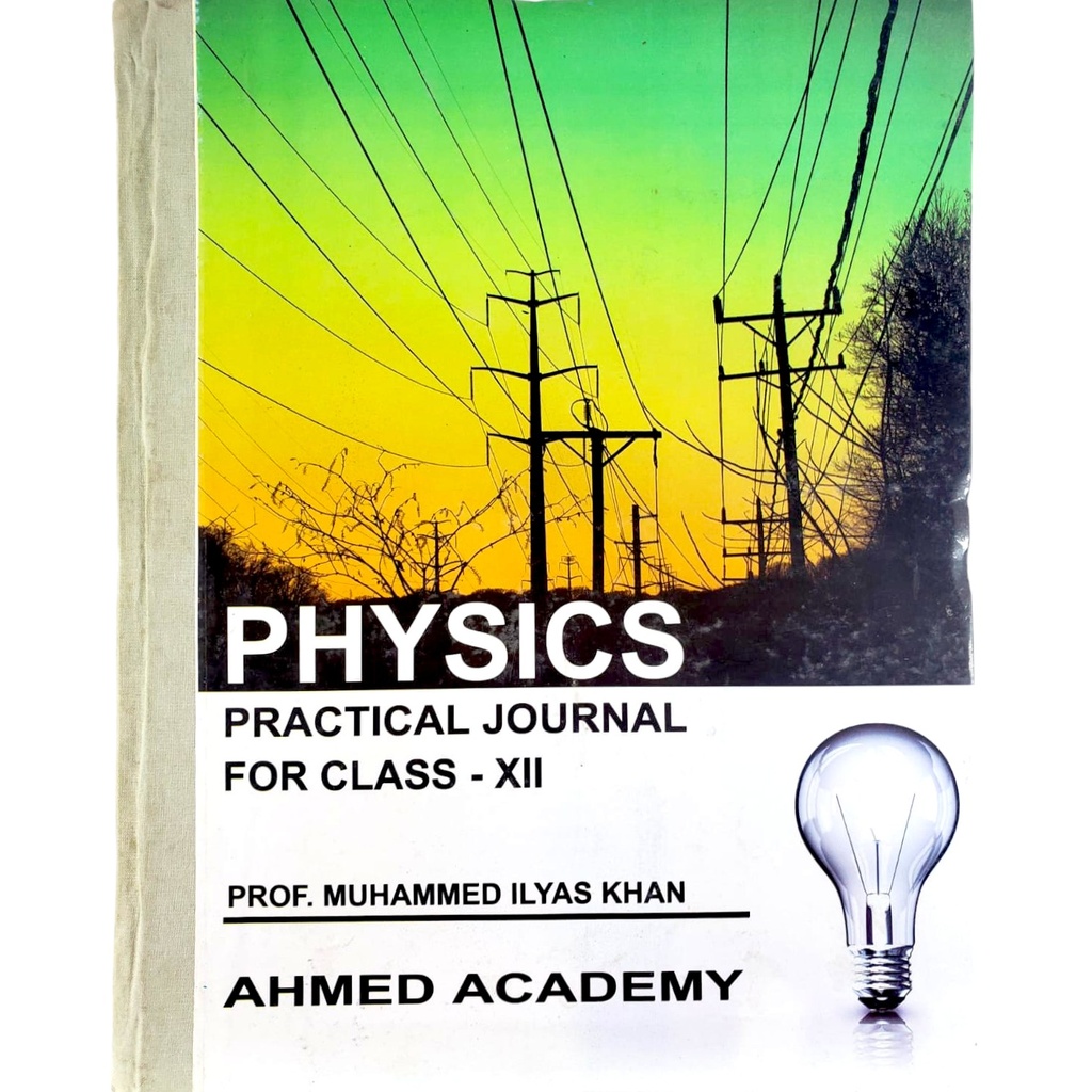 Physics Practical Journal For Class XII - M. Ilyas Khan