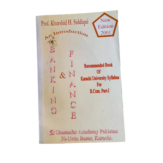 An Introduction To Banking & Finance B.com Khurshid H. Siddiqui