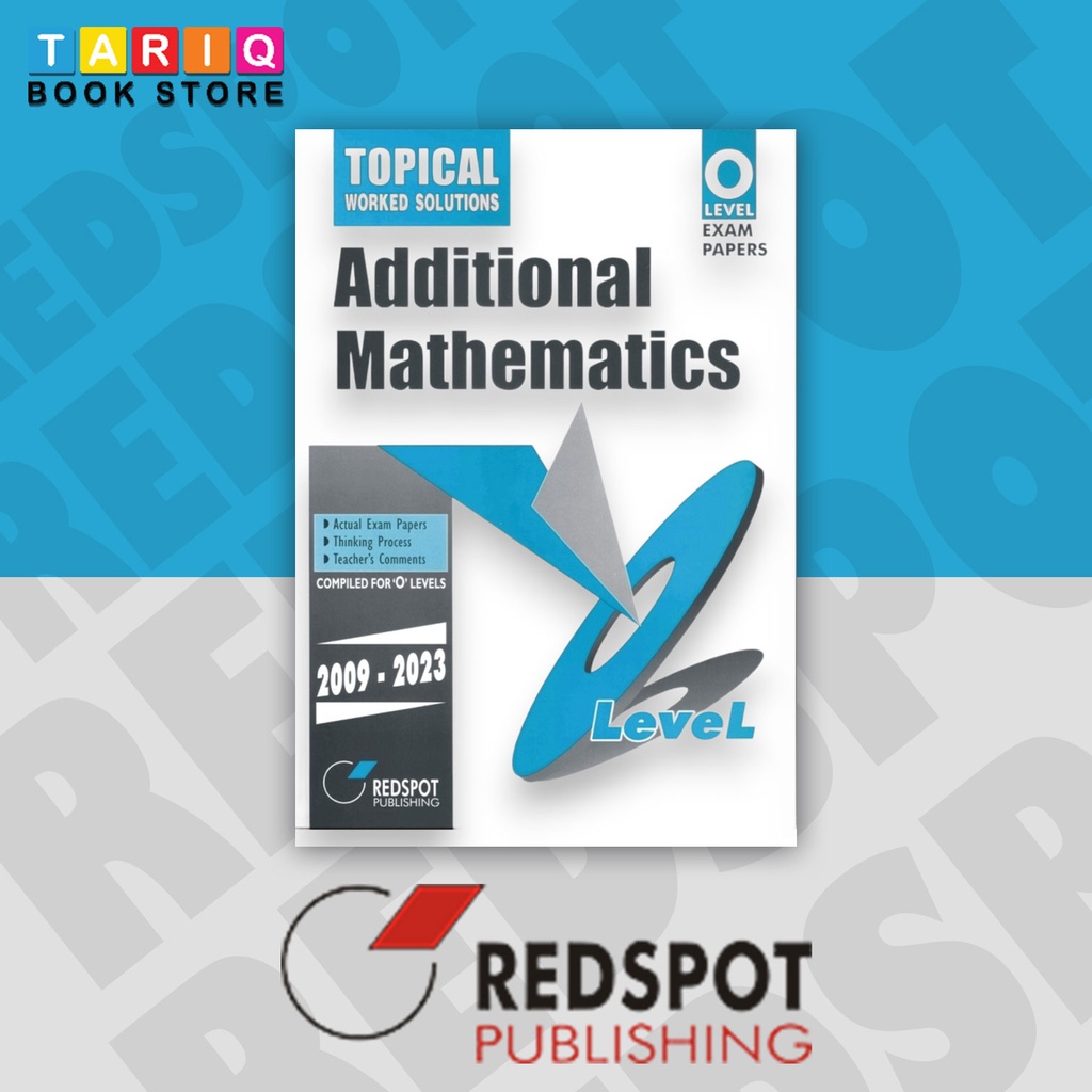 REDSPOT O Level Additional Mathematic Topical Paper 1 & Paper 2 (Year: 2009-2023) - 4037