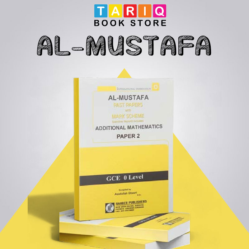 Al Mustafa GCE O Level Additional Mathematics Paper 2 with Mark Scheme (Edition: 2018 - 2024)
