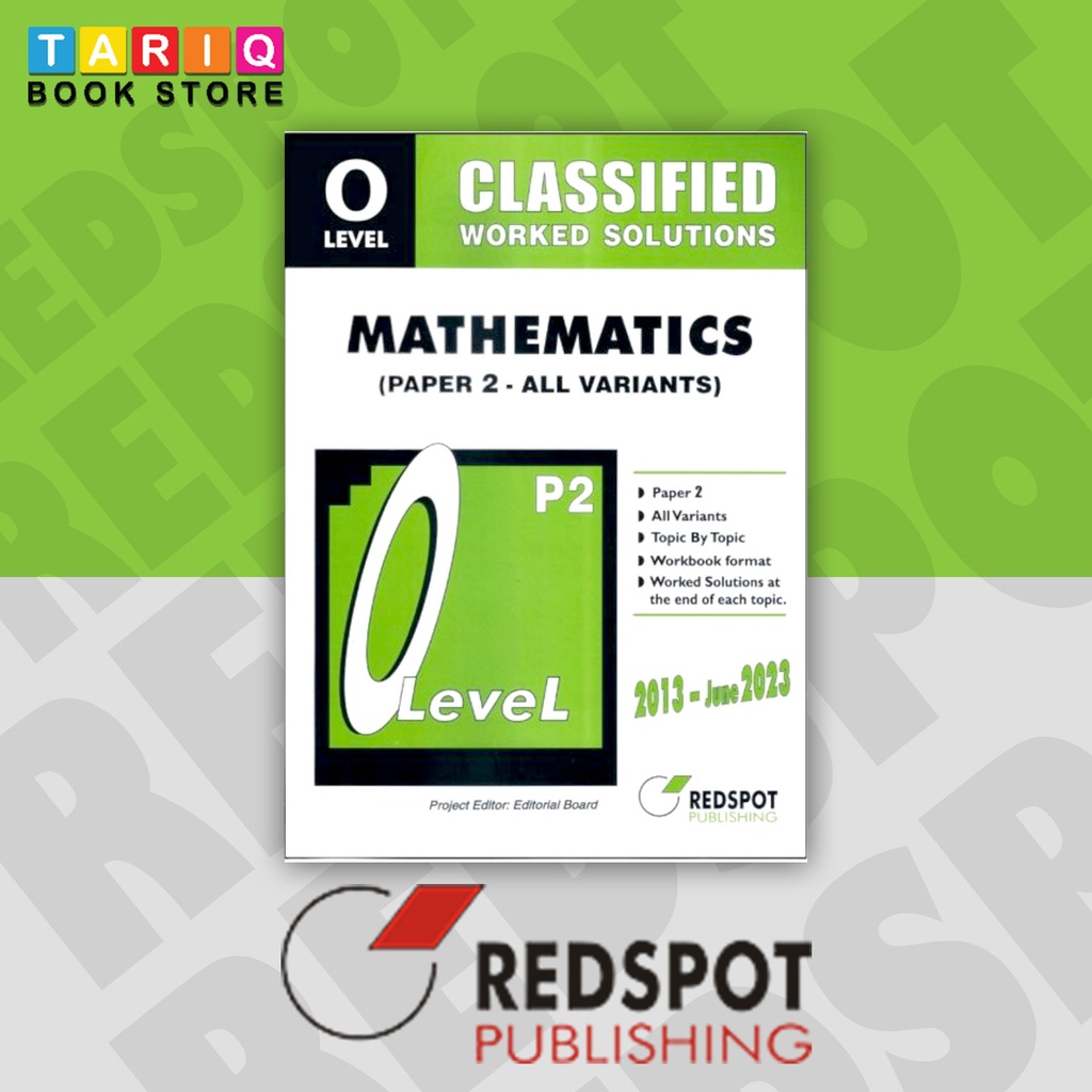 REDSPOT O Level Classified Mathematics Paper 2 (All Variants) Worked Solutions (Year: 2013 - June 2023) - 4024