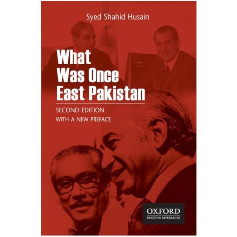 What Was Once East Pakistan Second Edition