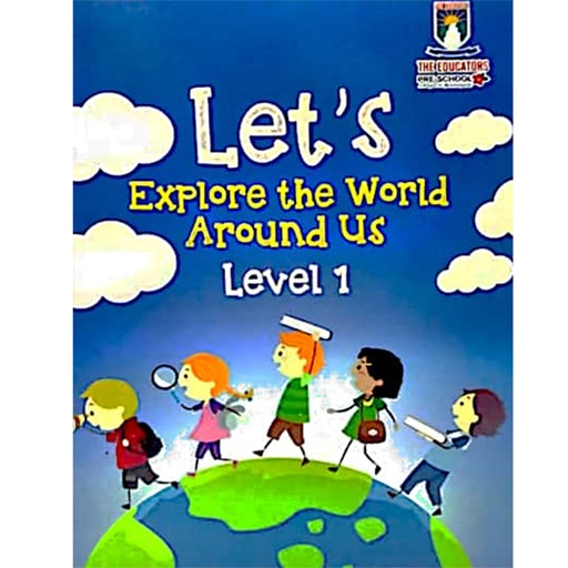 Let's Explore the world Around us level 1 - PlayGroup