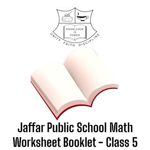 Jaffar Public School Math Worksheet Booklet - Class 5