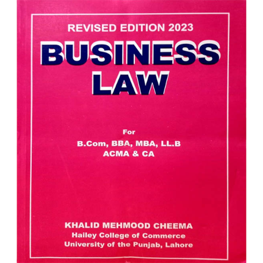 Business Law Revised Edition 2023 For B.com BBA MBA LLb ACMA CA (Khalid Mehmood Cheema)