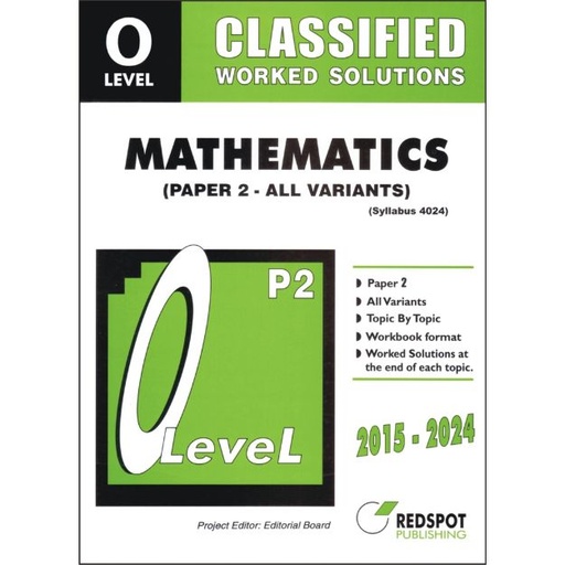 REDSPOT O Level Classified Mathematics Paper 2 (All Variants) Worked Solutions (Year: 2015 - 2024) - 4024