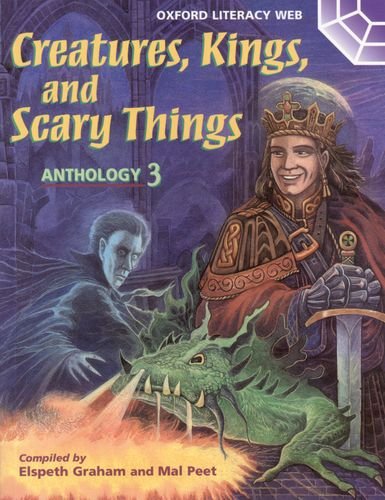 [9780199192571] Oxford Literacy Web: Anthologies: Anthology 3: Creatures, Kings, And Scary Things