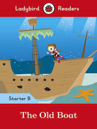 The Old Boat LADYBIRD READERS: LEVEL-B - STARTER